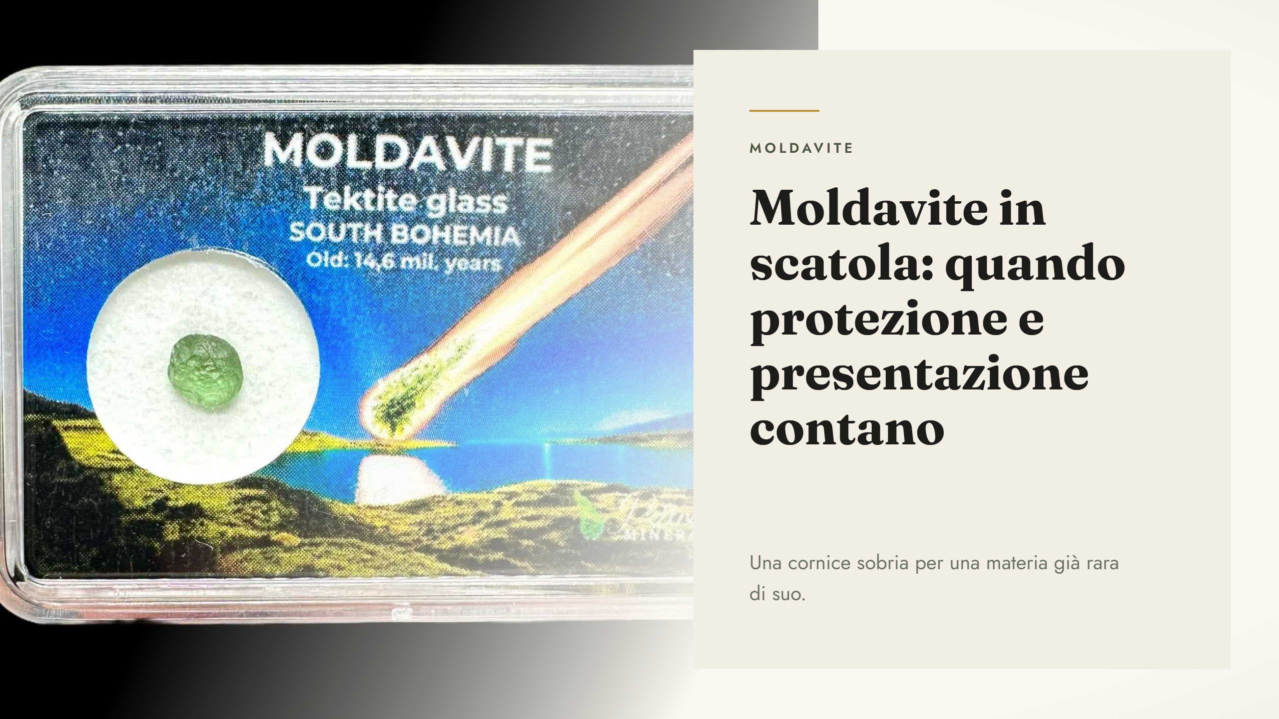 Moldavite in scatola: quando protezione e presentazione contano