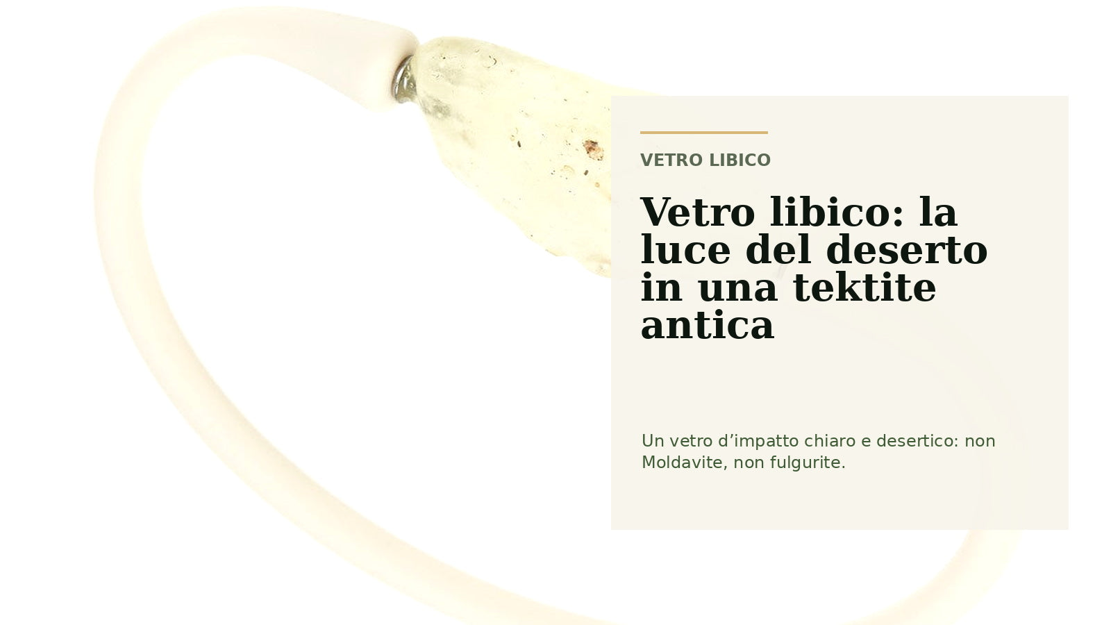 Vetro libico: la luce del deserto in una tektite antica