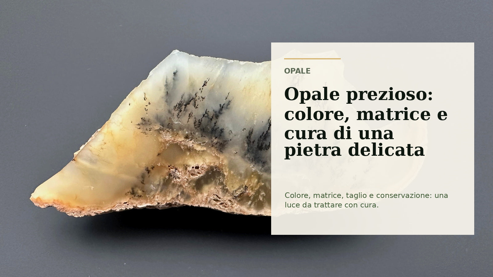Opale prezioso: colore, matrice e cura di una pietra delicata